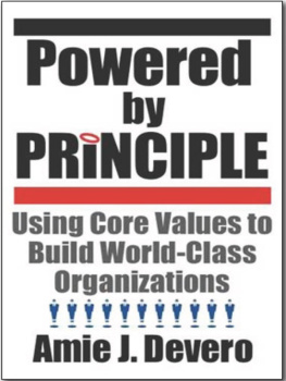 Amie J. Devero Powered by Principle: Using Core Values to Build World-Class Organizations