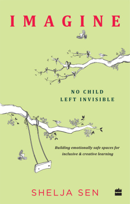 Shelja Sen - Imagine No Child Left Invisible: Building Emotionally Safe Spaces for Inclusive & Creative Learning