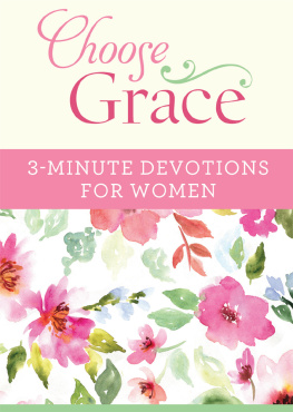 Ellyn Sanna Choose Grace: 3-Minute Devotions for Women