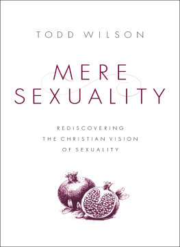 Todd A. Wilson Mere Sexuality: Rediscovering the Christian Vision of Sexuality