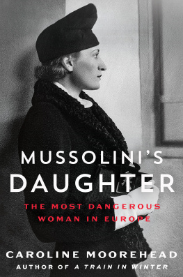 Caroline Moorehead Mussolinis Daughter: the Most Dangerous Woman in Europe