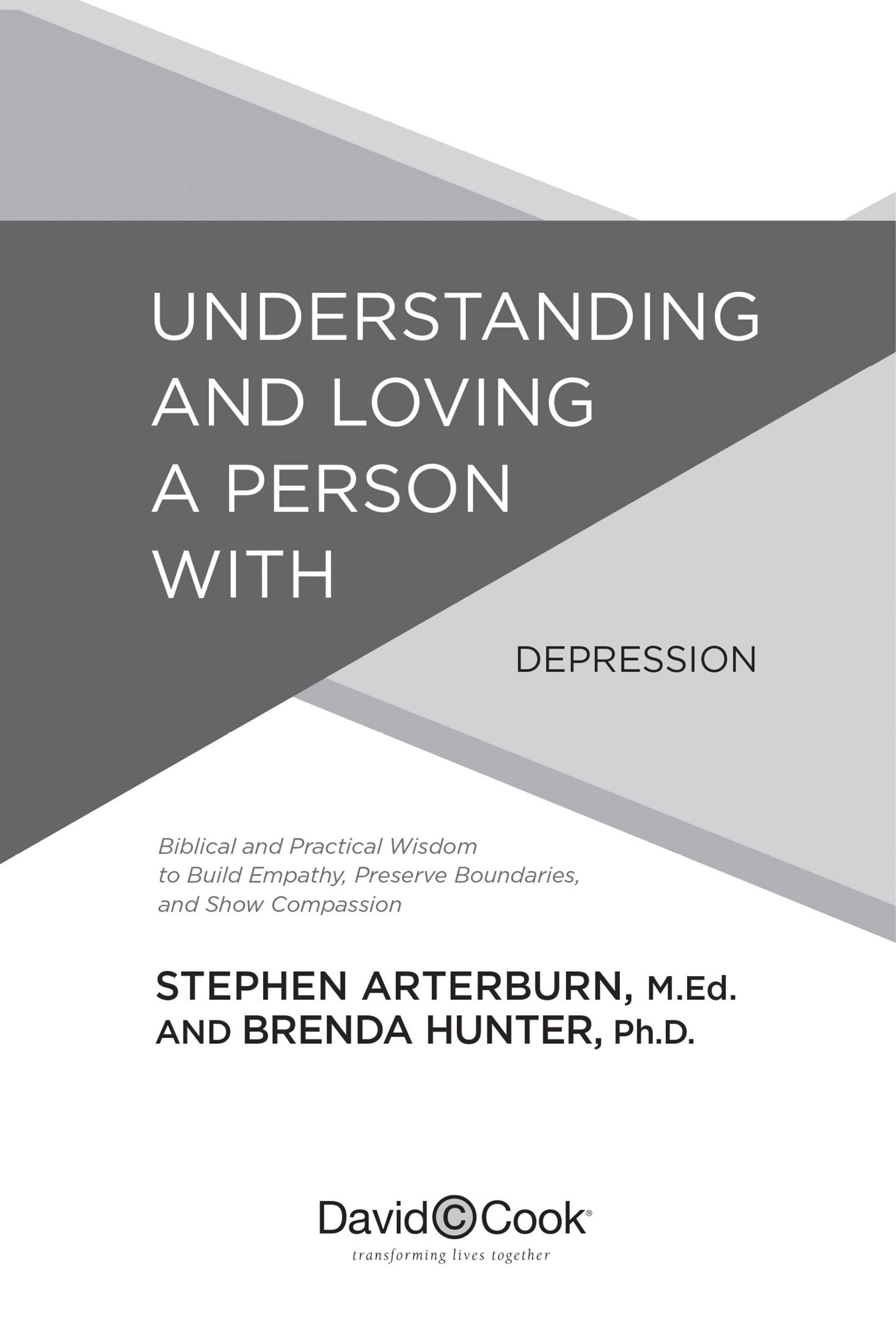 UNDERSTANDING AND LOVING A PERSON WITH DEPRESSION Published by David C Cook - photo 2