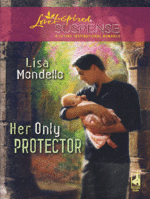 Lisa Mondello - Her Only Protector (Love Inspired Suspense Series)  