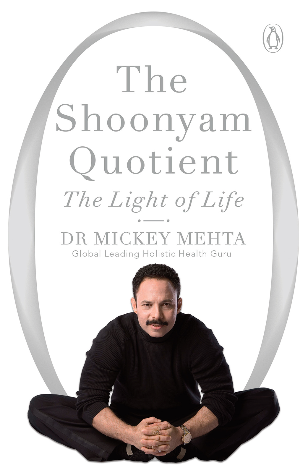 DR MICKEY MEHTA Global Leading Holistic Health Guru The Shoonyam Quotient - photo 1