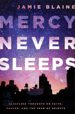 Jamie Blaine - Mercy Never Sleeps: Sleepless Thoughts on Faith, Heaven, and the Fear of Heights