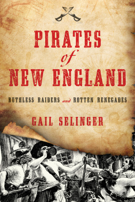 Gail Selinger - Pirates of New England: Ruthless Raiders and Rotten Renegades