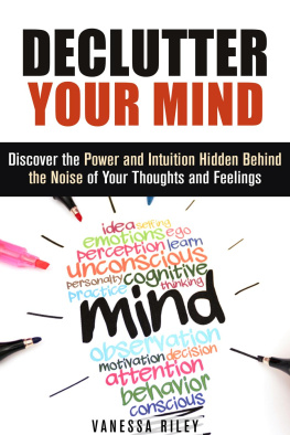 Vanessa Riley - Declutter Your Mind: Discover the Power and Intuition Hidden Behind the Noise of Your Thoughts and Feelings
