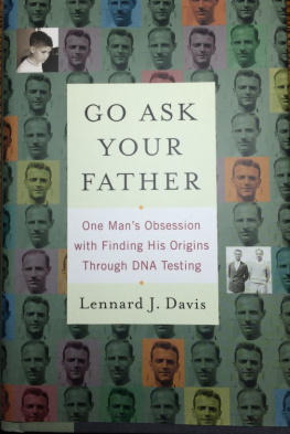 Lennard J Davis Go Ask Your Father: One Mans Obsession with Finding His Origins Through DNA Testing