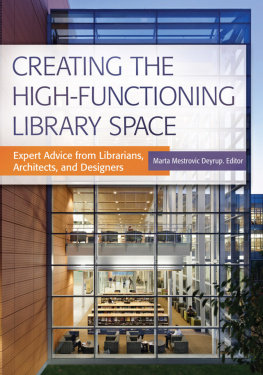 Marta Mestrovic Deyrup Creating the High-Functioning Library Space