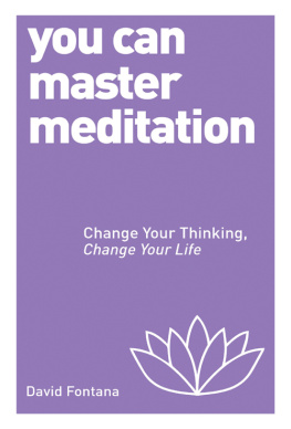 David Fontana - You Can Master Meditation: Change Your Thinking, Change Your Life