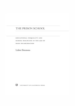 Lizbet Simmons - The Prison School: Educational Inequality and School Discipline in the Age of Mass Incarceration