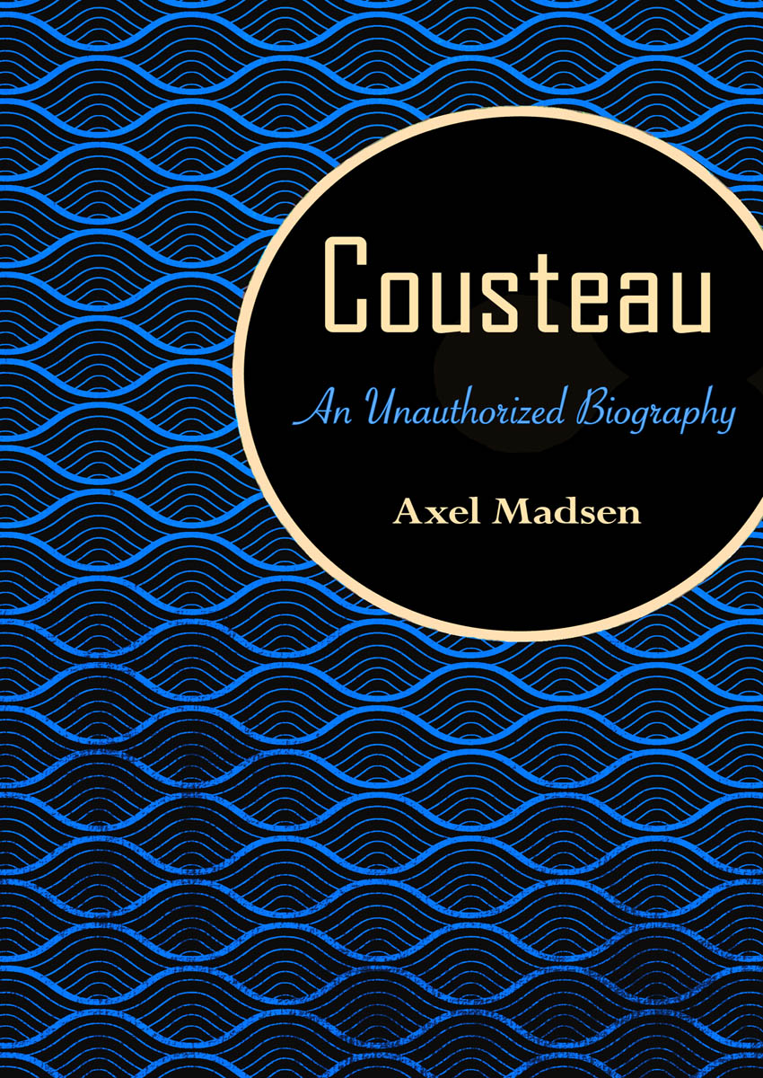 Cousteau An Unauthorized Biography Axel Madsen Acknowledgments I could - photo 1