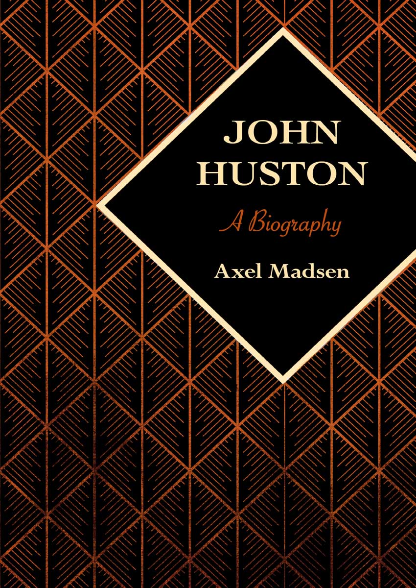 John Huston A Biography Axel Madsen Chapter 1 John Huston John Huston - photo 1