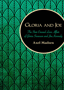 Axel Madsen - Gloria and Joe: The Star-Crossed Love Affair of Gloria Swanson and Joe Kennedy