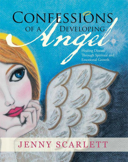 Jenny Scarlett - Confessions of a Developing Angel: Healing Disease Through Spiritual and Emotional Growth