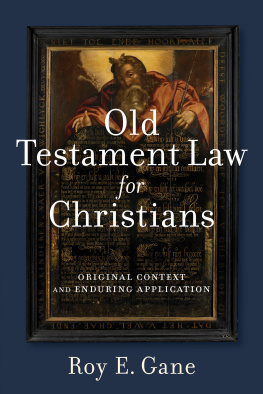 Roy E. Gane Old Testament Law for Christians: Original Context and Enduring Application