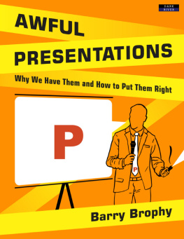 Barry Brophy - Awful Presentations: Why We Have Them and How to Put Them Right