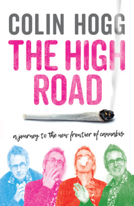 Colin Hogg The High Road: A Journey to the New Frontier of Cannabis