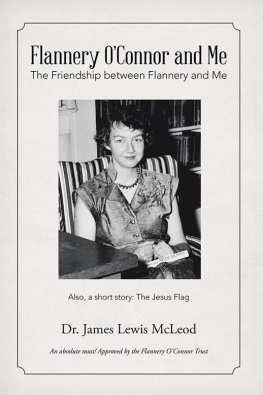 Dr. James Lewis McLeod - Flannery OConnor and Me: The Friendship Between Flannery and Me