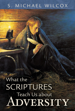 S. Michael Wilcox What the Scriptures Teach Us About Adversity