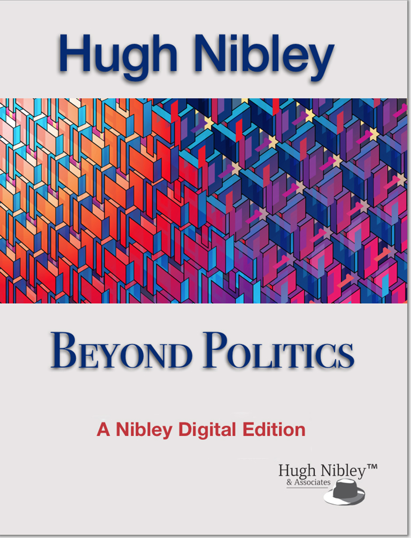 Beyond Politics By Hugh Nibley Executive Editor Phyllis Nibley Produced by Alex - photo 1