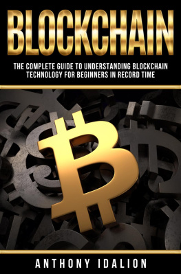 Anthony Idalion - Blockchain: The complete guide to understanding Blockchain Technology for beginners in record time