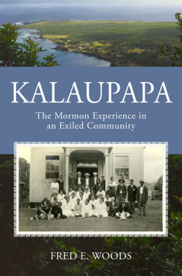 Fred E. Woods Kalaupapa: The Mormon Experience in an Exiled Community