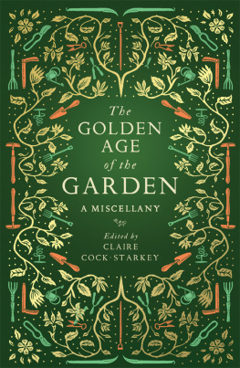 Claire Cock-Starkey The Golden Age of the Garden: A Miscellany