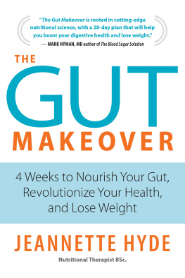 Jeannette Hyde The Gut Makeover: 4 Weeks to Nourish Your Gut, Revolutionize Your Health, and Lose Weight