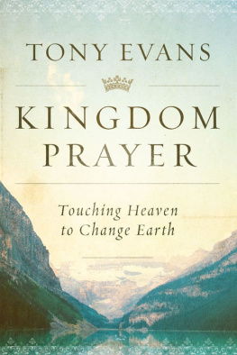 Tony Evans - Kingdom Prayer: Touching Heaven to Change Earth