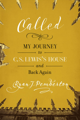 Ryan J. Pemberton Called: My Journey to C.S. Lewiss House and Back Again