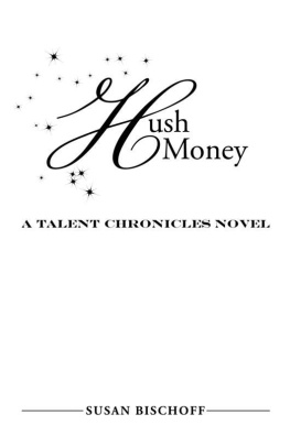 Susan Bischoff - Hush Money: A Talent Chronicles Novel