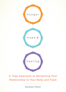 Sarahjoy Marsh - Hunger, Hope, and Healing: A Yoga Approach to Reclaiming Your Relationship to Your Body and Food