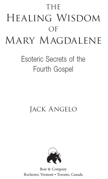 The Healing Wisdom of Mary Magdalene Esoteric Secrets of the Fourth Gospel - image 1