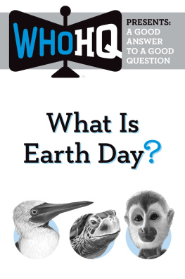 Who HQ What Is Earth Day?: A Good Answer to a Good Question