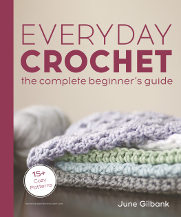 June Gilbank Everyday Crochet: The Complete Beginners Guide: 15+ Cozy Patterns