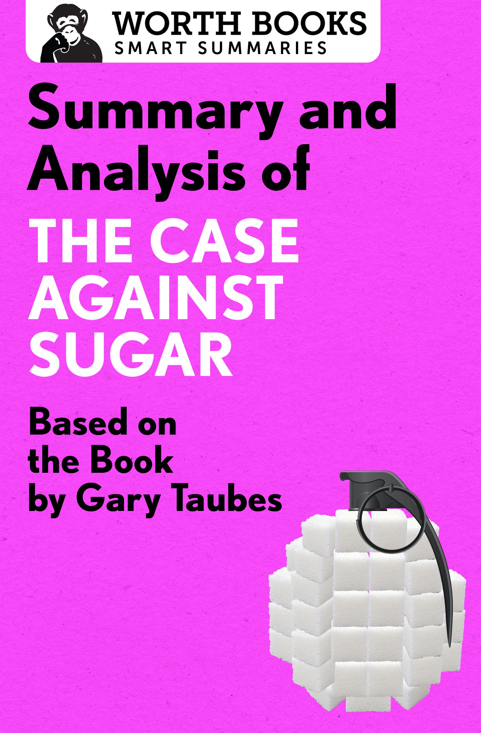 Summary and Analysis of The Case Against Sugar Based on the Book by Gary - photo 1