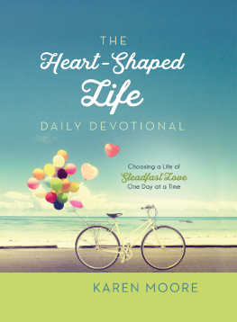 Karen Moore - The Heart-Shaped Life Daily Devotional: Choosing a Life of Steadfast Love One Day at a Time