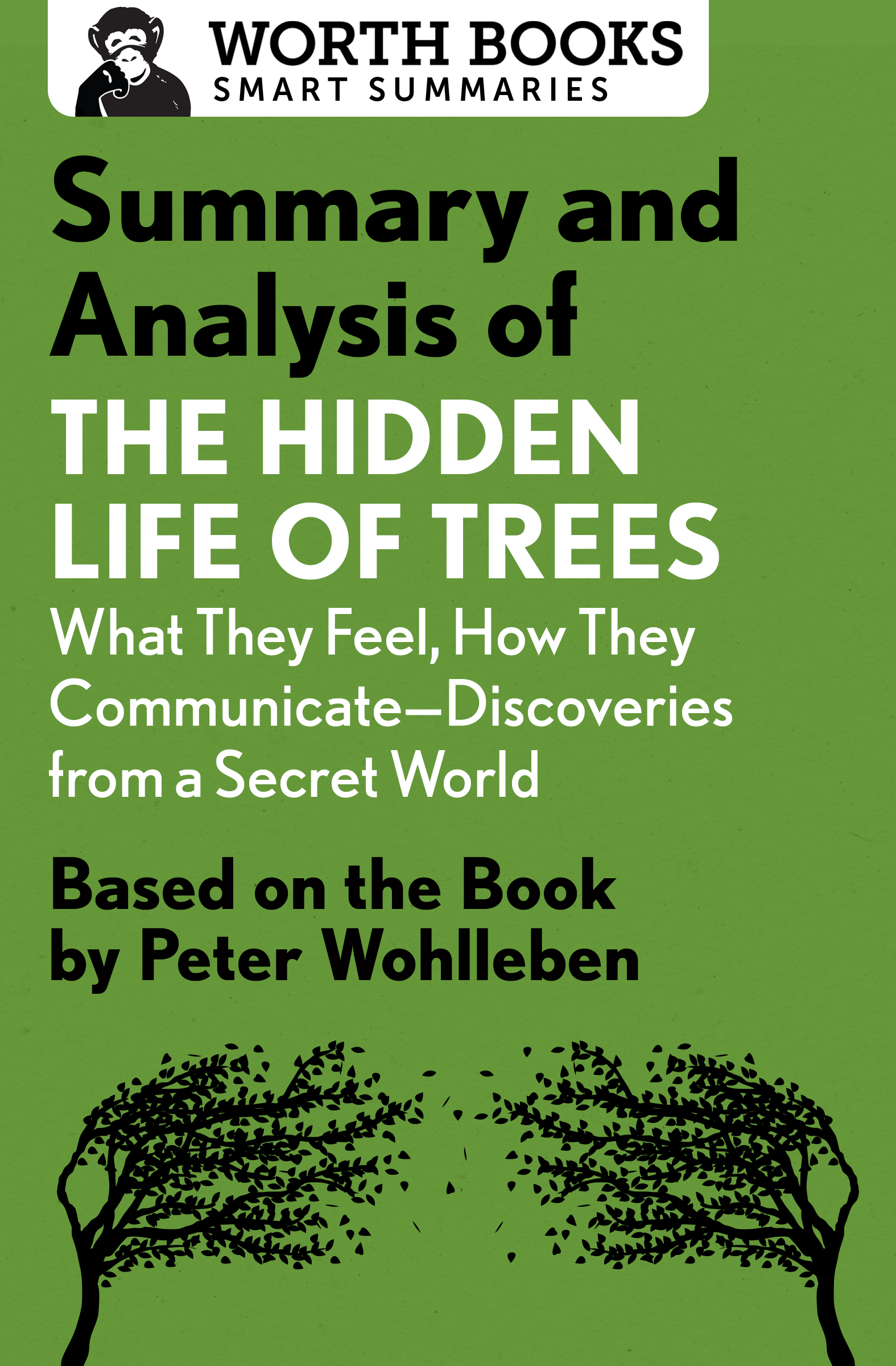 Summary and Analysis of The Hidden Life of Trees What They Feel How They - photo 1