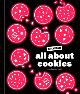 Christina Tosi - All About Cookies: A Milk Bar Baking Book