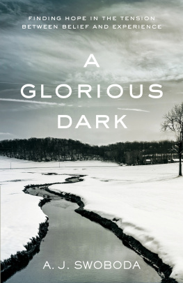 A. J. Swoboda - A Glorious Dark: Finding Hope in the Tension Between Belief and Experience