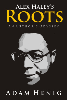 Adam Henig Alex Haleys Roots: An Authors Odyssey