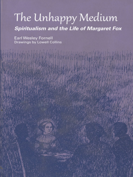 Earl Wesley Fornell - The Unhappy Medium: Spiritualism and the Life of Margaret Fox