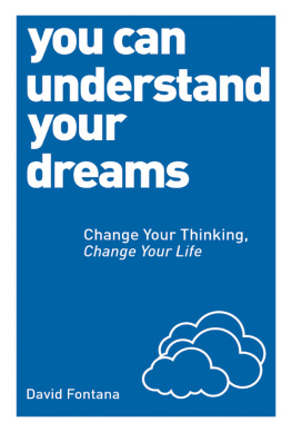 David Fontana You Can Understand Your Dreams: Change Your Thinking, Change Your Life