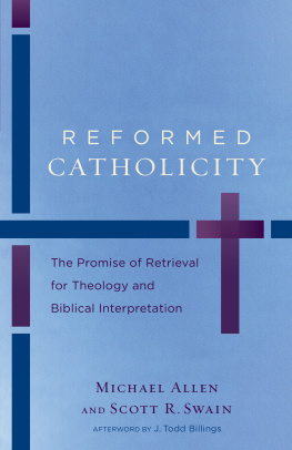Michael Allen - Reformed Catholicity: The Promise of Retrieval for Theology and Biblical Interpretation