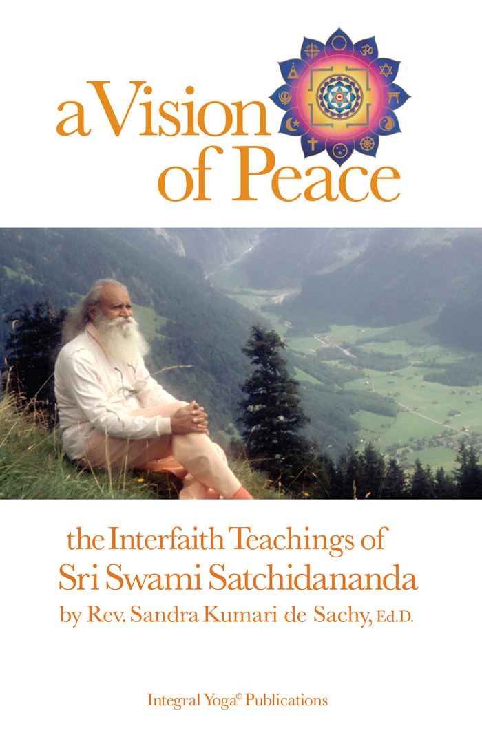 a Vision of Peace the Interfaith Teachings of Sri Swami Satchidananda Rev - photo 1