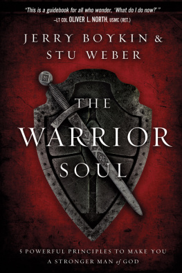 Jerry Boykin The Warrior Soul: Five Powerful Principles to Make You a Stronger Man of God