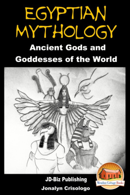 Jonalyn Crisologo Egyptian Mythology: Ancient Gods and Goddesses of the World