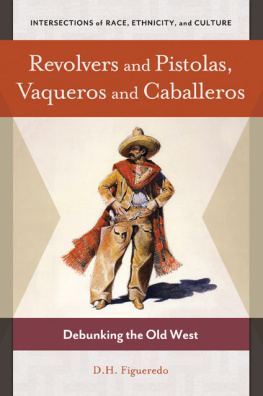 Danilo H. Figueredo - Revolvers and Pistolas, Vaqueros and Caballeros