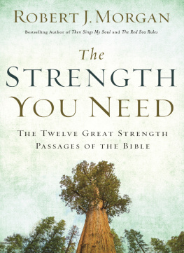 Robert J. Morgan - The Strength You Need: The Twelve Great Strength Passages of the Bible